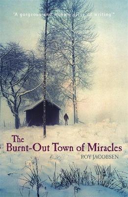 The Burnt-out Town of Miracles by Roy Jacobsen