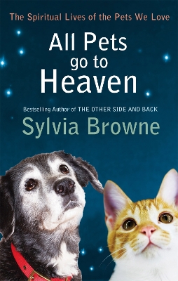 All Pets Go To Heaven by Sylvia Browne