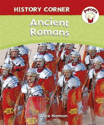 Popcorn: History Corner: Ancient Romans by Alice Harman