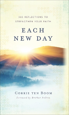 Each New Day – 365 Reflections to Strengthen Your Faith by Corrie Ten Boom