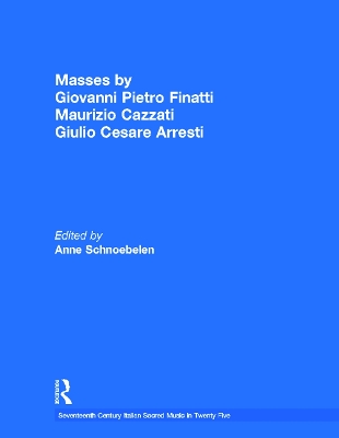 Masses by Giovanni Pietro Finatti, Maurizio Cazzati, Giulio Cesare Arresti book