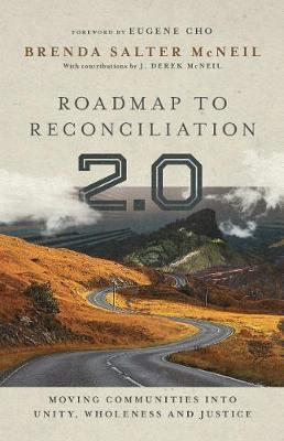 Roadmap to Reconciliation 2.0 – Moving Communities into Unity, Wholeness and Justice by Brenda Salter McNeil