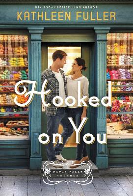 Hooked on You: A sweet, small-town romance with an adorable opposites-attract couple by Kathleen Fuller