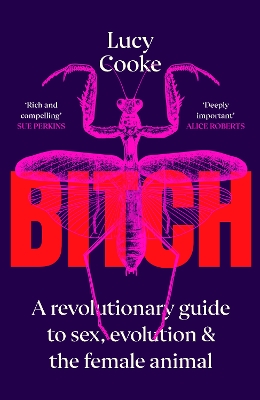 Bitch: A Revolutionary Guide to Sex, Evolution and the Female Animal book