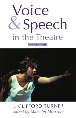 Voice and Speech in the Theatre by J. Clifford Turner