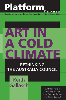 Platform Papers 6: Art in a Cold Climate: Rethinking the Australia Council book