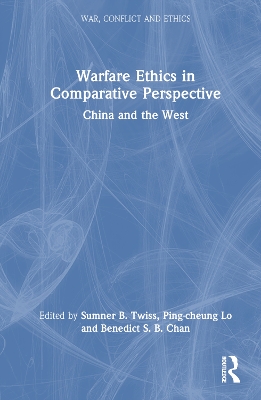 Warfare Ethics in Comparative Perspective: China and the West book