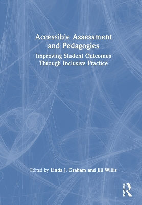 Accessible Assessment and Pedagogies: Improving Student Outcomes Through Inclusive Practice book