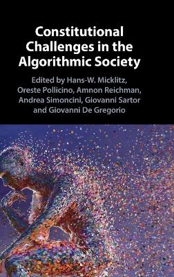 Constitutional Challenges in the Algorithmic Society by Hans-W. Micklitz