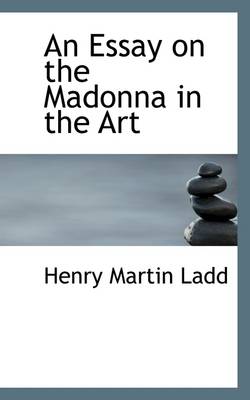 An Essay on the Madonna in the Art by Henry Martin Ladd