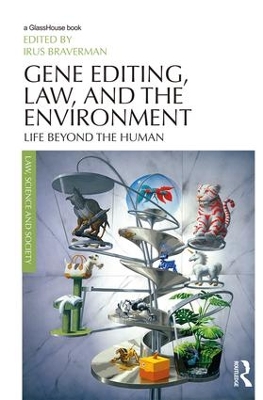 Gene Editing, Law, and the Environment by Irus Braverman