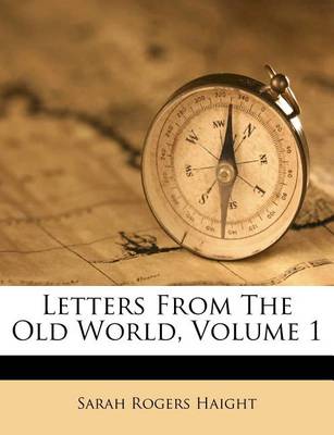 Letters from the Old World, Volume 1 book