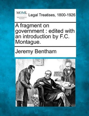 A Fragment on Government: Edited with an Introduction by F.C. Montague. book