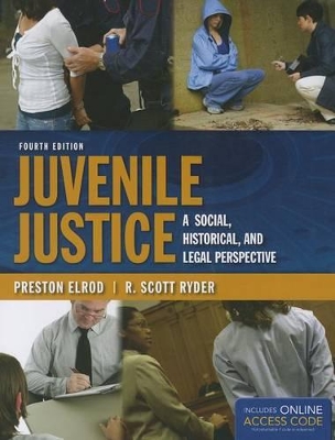 Juvenile Justice: A Social, Historical, And Legal Perspective by Preston Elrod