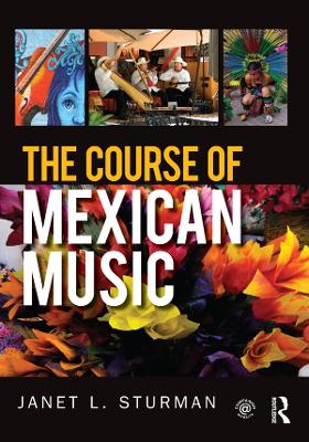 The The Course of Mexican Music by Janet Sturman