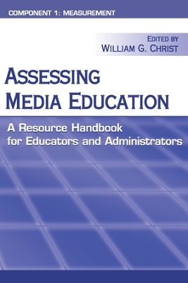 Assessing Media Education: A Resource Handbook for Educators and Administrators: Component 1: Measurement by William Christ