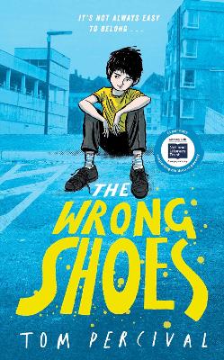 The Wrong Shoes: The vital new novel from the bestselling creator of Big Bright Feelings by Tom Percival