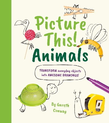 Picture This! Animals: Transform Everyday Objects into Awesome Drawings! book