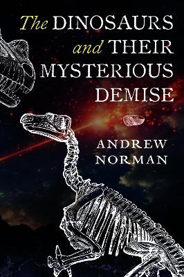 The Dinosaurs and their Mysterious Demise book