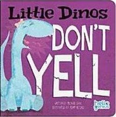 Little Dinos Don't Yell by Michael Dahl
