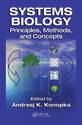 Systems Biology: Principles, Methods, and Concepts by A.K. Konopka