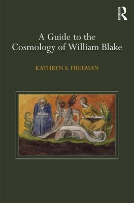 Guide to the Cosmology of William Blake by Kathryn Freeman