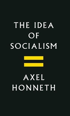 Idea of Socialism by Axel Honneth