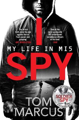 I Spy: My Life in MI5 by Tom Marcus