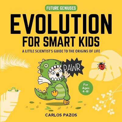 Evolution for Smart Kids: A Little Scientist's Guide to the Origins of Life: Volume 2 book