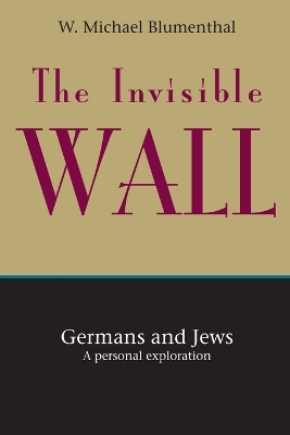 The Invisible Wall: Germans and Jews: A Personal Exploration book