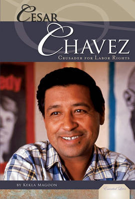 Cesar Chavez: Crusader for Labor Rights book