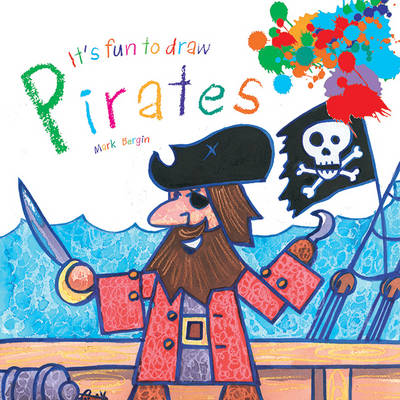 It's Fun to Draw Pirates by Mark Bergin
