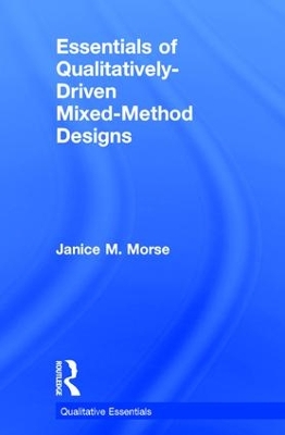 Essentials of Qualitatively-Driven Mixed-Method Designs by Janice M. Morse