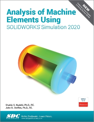Analysis of Machine Elements Using SOLIDWORKS Simulation 2020 book