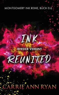 Ink Reunited - Wieder vereint by Carrie Ann Ryan