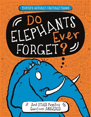 Do Elephants Ever Forget?: And Other Puzzling Questions Answered book