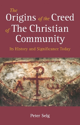 The Origins of the Creed of the Christian Community: Its History and Significance Today book