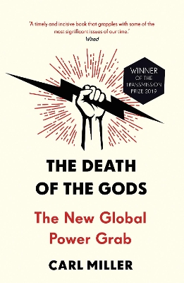 The Death of the Gods: The New Global Power Grab by Carl Miller