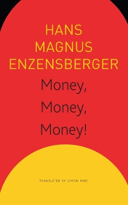 Money, Money, Money! – A Short Lesson in Economics by Hans Magnus Enzensberger