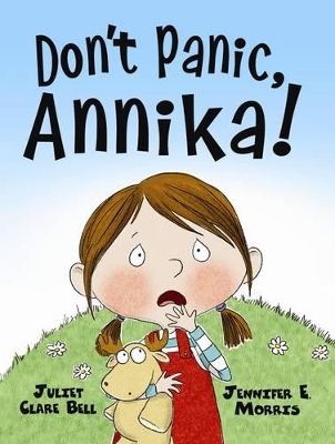 Don't Panic, Annika! by Juliet Clare Bell