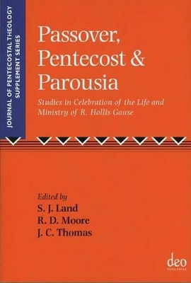 Passover, Pentecost and Parousia: Studies in Celebration of the Life and Ministry of R. Hollis Gause book