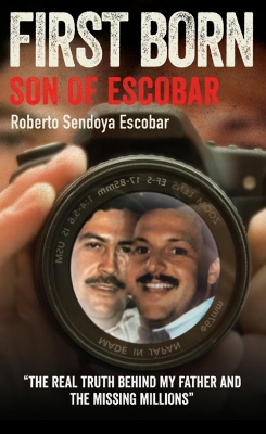 First Born: Son Of Escobar by Roberto Sendoya Escobar