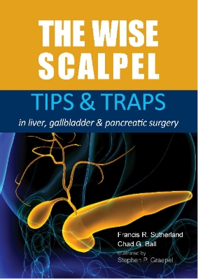 The Wise Scalpel: Tips & Traps in liver, gallbladder & pancreatic surgery book