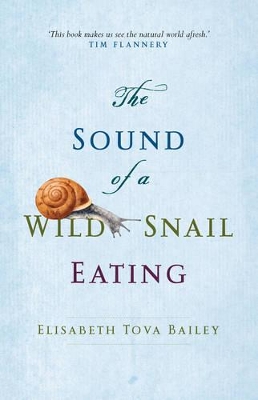 Sound Of A Wild Snail Eating by Elisabeth Tova Bailey