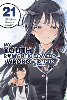 My Youth Romantic Comedy Is Wrong, As I Expected @ comic, Vol. 21 (manga) book