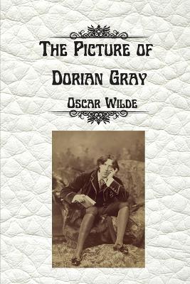 The Picture of Dorian Gray by Oscar Wilde: Uncensored Unabridged Edition by Monsieur Oscar Wilde