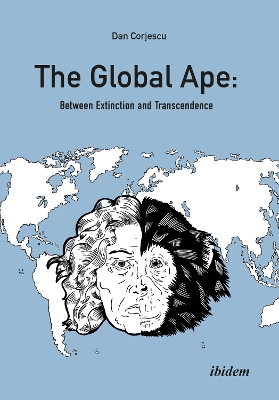 The Global Ape: Between Extinction and Transcendence book
