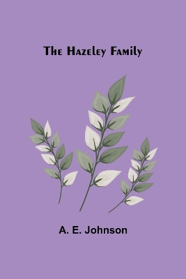 The Hazeley Family by A E Johnson