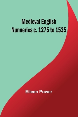 Medieval English Nunneries c. 1275 to 1535 book