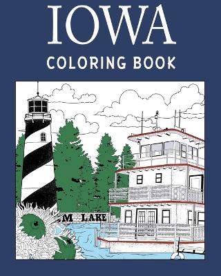 Iowa Coloring Book: Adult Painting on USA States Landmarks and Iconic, Stress Relief Activity Books book